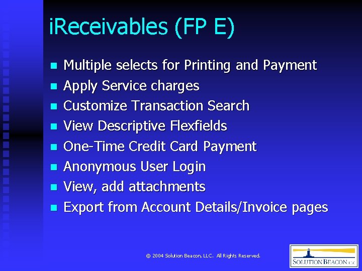 i. Receivables (FP E) n n n n Multiple selects for Printing and Payment