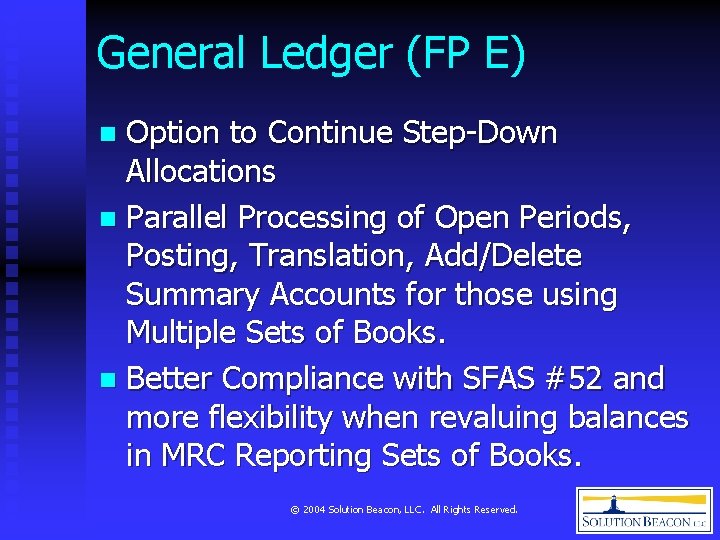 General Ledger (FP E) Option to Continue Step-Down Allocations n Parallel Processing of Open