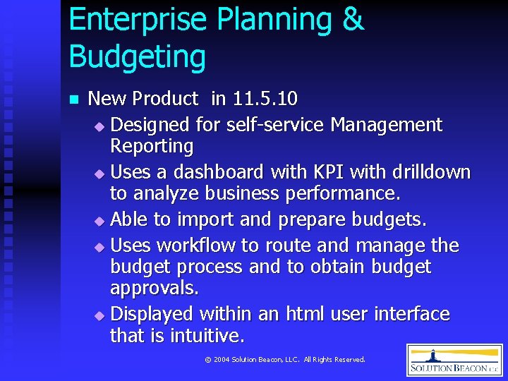 Enterprise Planning & Budgeting n New Product in 11. 5. 10 u Designed for