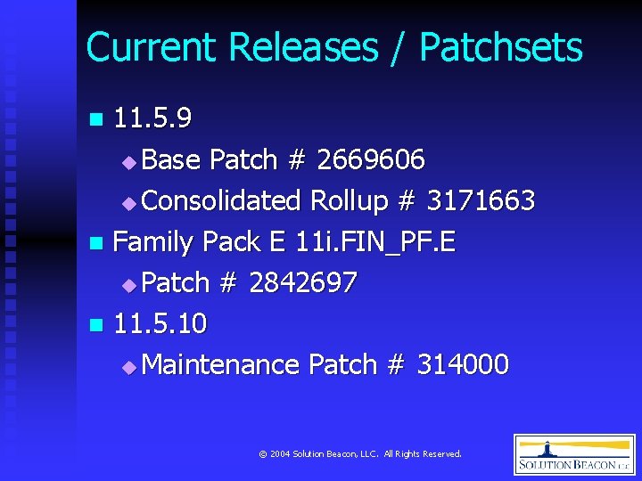 Current Releases / Patchsets 11. 5. 9 u Base Patch # 2669606 u Consolidated