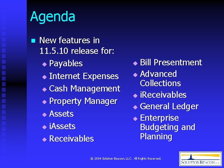 Agenda n New features in 11. 5. 10 release for: u Payables u Internet