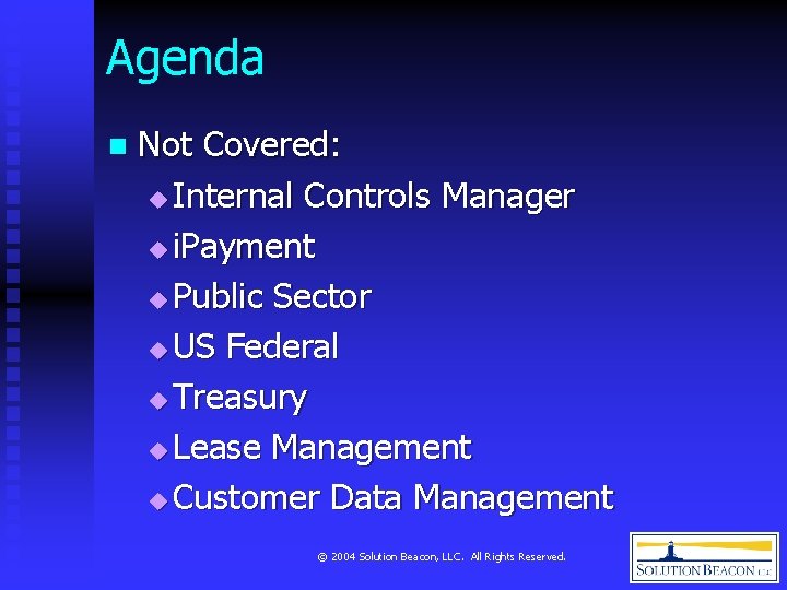 Agenda n Not Covered: u Internal Controls Manager u i. Payment u Public Sector