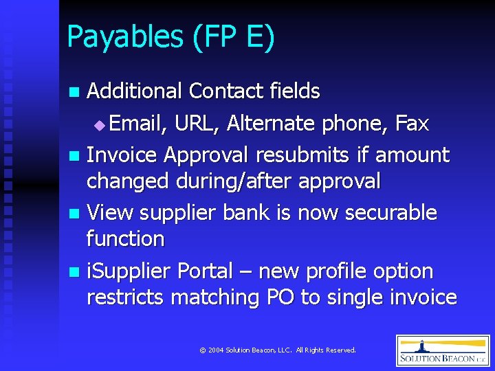 Payables (FP E) Additional Contact fields u Email, URL, Alternate phone, Fax n Invoice