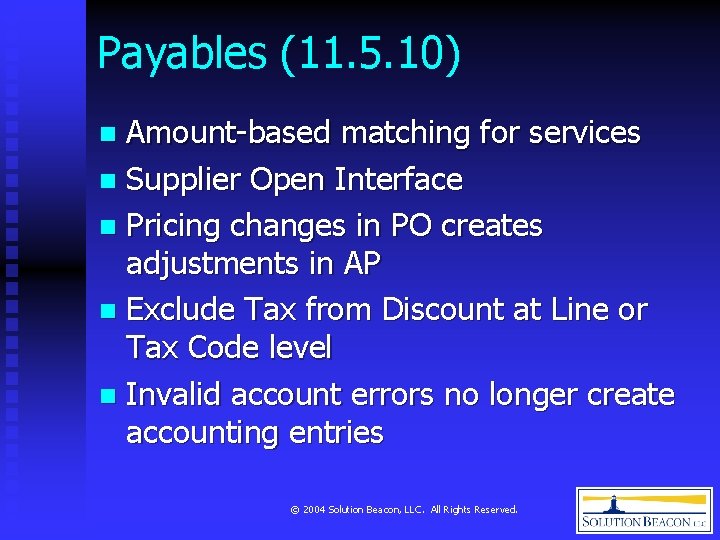 Payables (11. 5. 10) Amount-based matching for services n Supplier Open Interface n Pricing