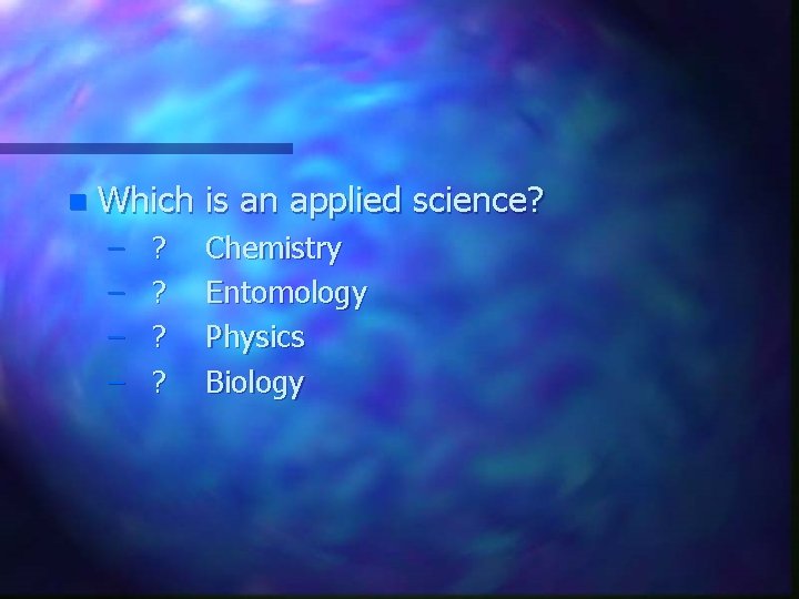 n Which is an applied science? – ? Chemistry – ? Entomology – ?