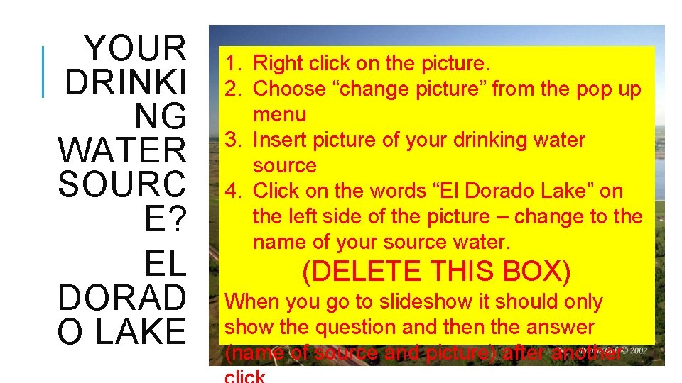 YOUR DRINKI NG WATER SOURC E? EL DORAD O LAKE 1. Right click on