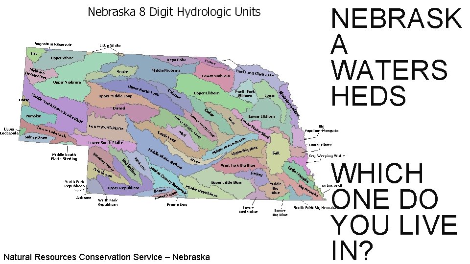 NEBRASK A WATERS HEDS Natural Resources Conservation Service – Nebraska WHICH ONE DO YOU