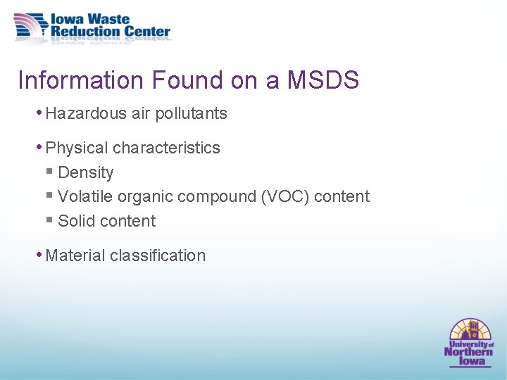 Information Found on a MSDS • Hazardous air pollutants • Physical characteristics § Density