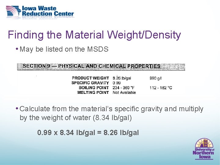 Finding the Material Weight/Density • May be listed on the MSDS • Calculate from