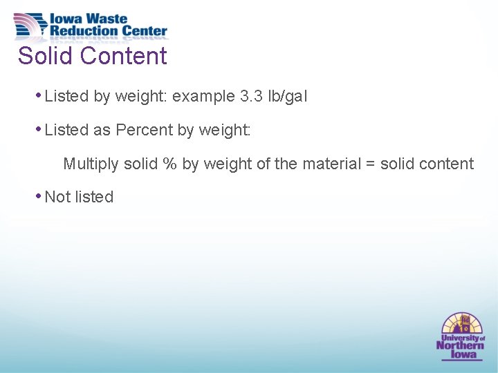 Solid Content • Listed by weight: example 3. 3 lb/gal • Listed as Percent