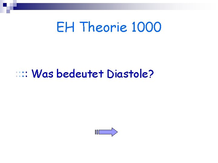 EH Theorie 1000 : : Was bedeutet Diastole? 