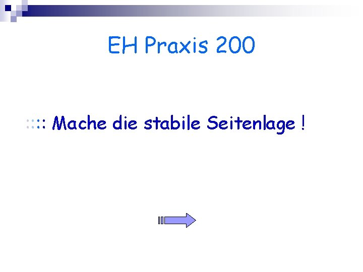 EH Praxis 200 : : Mache die stabile Seitenlage ! 