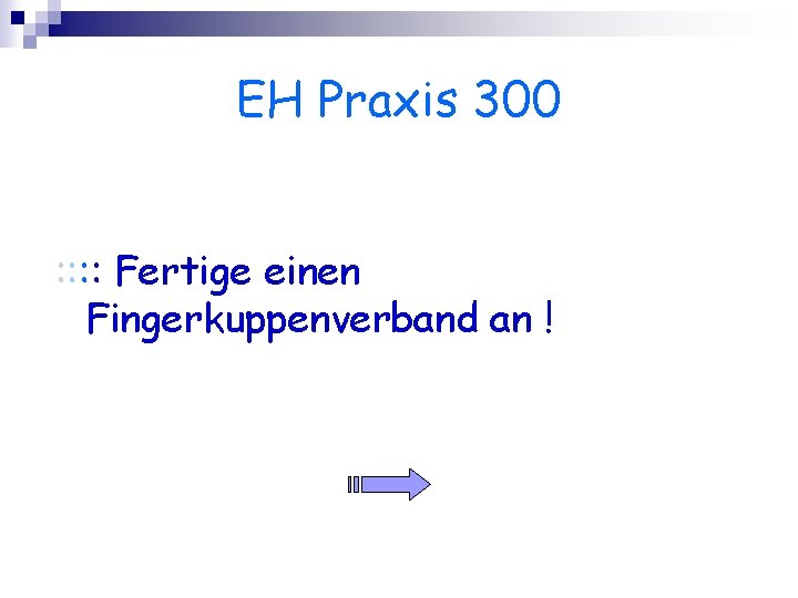 EH Praxis 300 : : Fertige einen Fingerkuppenverband an ! 