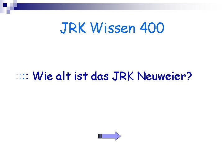 JRK Wissen 400 : : Wie alt ist das JRK Neuweier? 