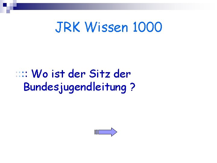 JRK Wissen 1000 : : Wo ist der Sitz der Bundesjugendleitung ? 