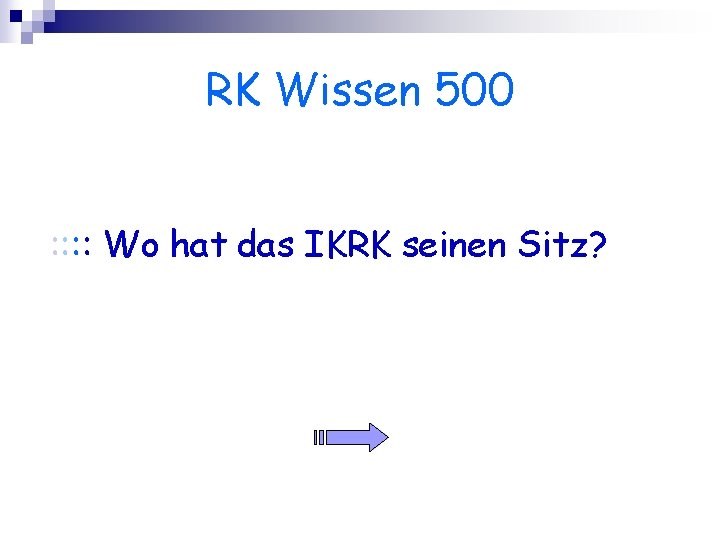 RK Wissen 500 : : Wo hat das IKRK seinen Sitz? 