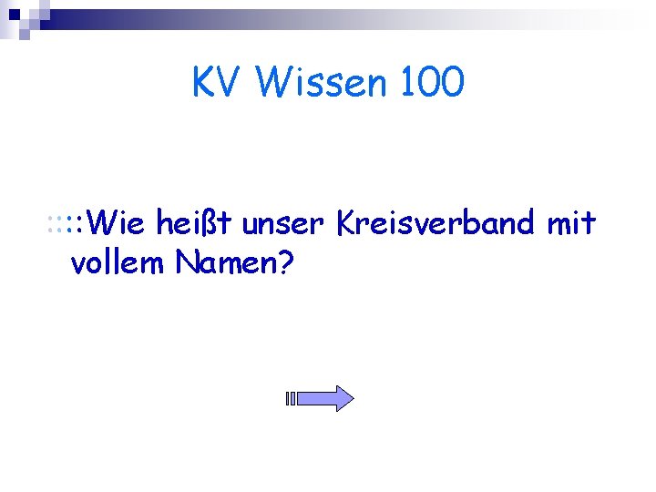 KV Wissen 100 : : Wie heißt unser Kreisverband mit vollem Namen? 