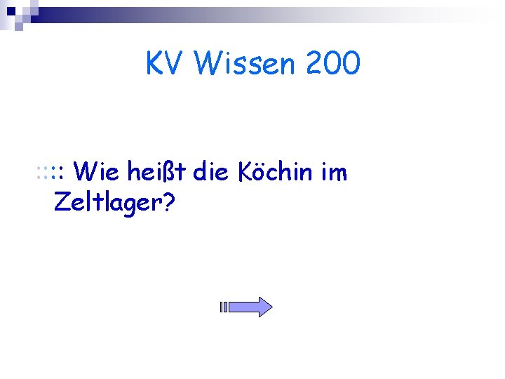 KV Wissen 200 : : Wie heißt die Köchin im Zeltlager? 