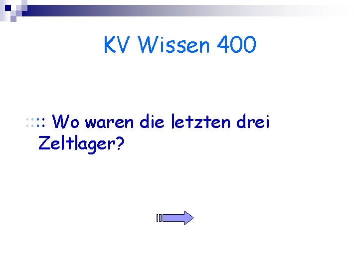 KV Wissen 400 : : Wo waren die letzten drei Zeltlager? 