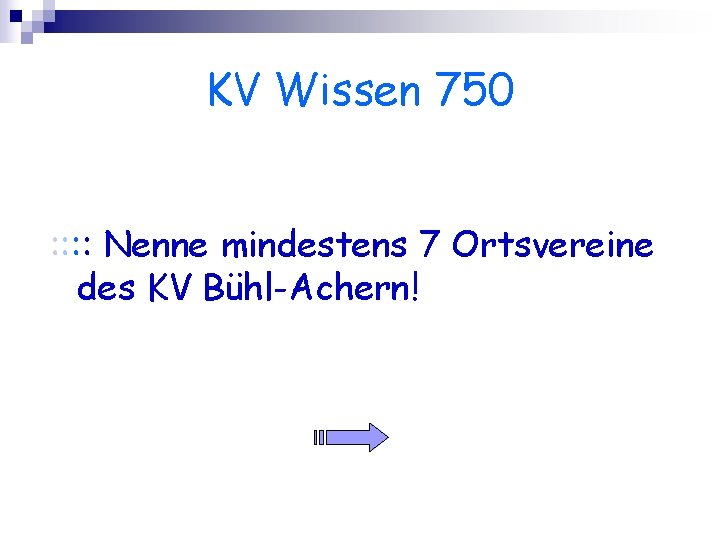 KV Wissen 750 : : Nenne mindestens 7 Ortsvereine des KV Bühl-Achern! 