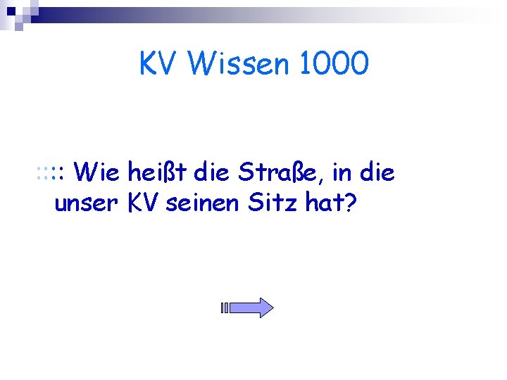 KV Wissen 1000 : : Wie heißt die Straße, in die unser KV seinen