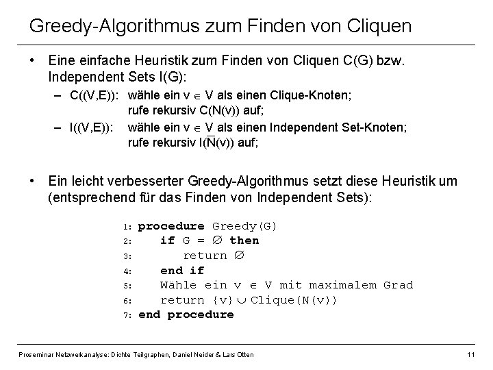 Greedy-Algorithmus zum Finden von Cliquen • Eine einfache Heuristik zum Finden von Cliquen C(G)