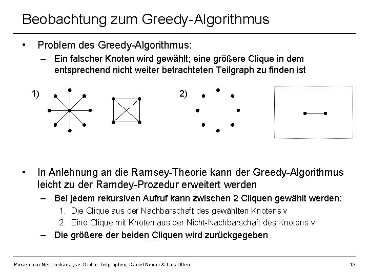 Beobachtung zum Greedy-Algorithmus • Problem des Greedy-Algorithmus: – Ein falscher Knoten wird gewählt; eine