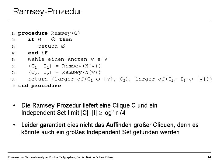 Ramsey-Prozedur 1: 2: 3: 4: 5: 6: 7: 8: 9: procedure Ramsey(G) if G