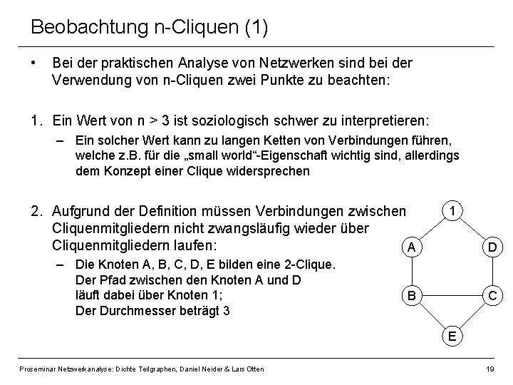 Beobachtung n-Cliquen (1) • Bei der praktischen Analyse von Netzwerken sind bei der Verwendung