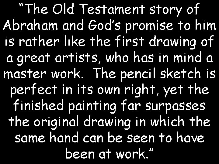 “The Old Testament story of Abraham and God’s promise to him is rather like “The Old Testament story of Abraham and God’s promise to him is rather like