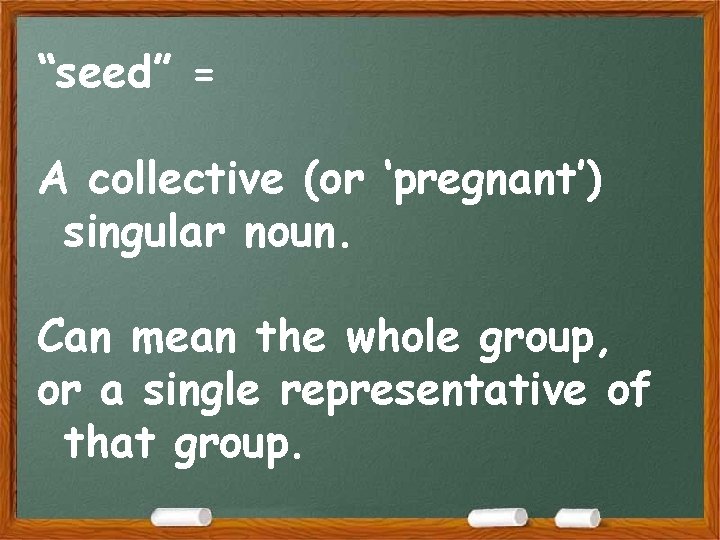 “seed” = A collective (or ‘pregnant’) singular noun. Can mean the whole group, or “seed” = A collective (or ‘pregnant’) singular noun. Can mean the whole group, or