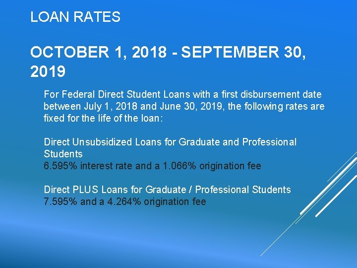 LOAN RATES OCTOBER 1, 2018 - SEPTEMBER 30, 2019 For Federal Direct Student Loans