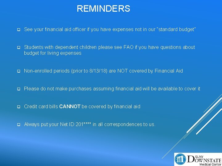 REMINDERS q See your financial aid officer if you have expenses not in our