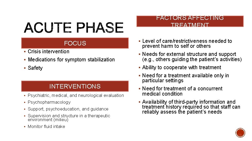 FACTORS AFFECTING TREATMENT FOCUS § Crisis intervention § Medications for symptom stabilization § Level