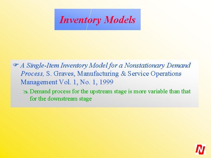 Inventory Models F A Single-Item Inventory Model for a Nonstationary Demand Process, S. Graves,