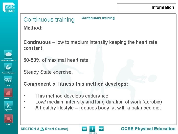 Information Continuous training Method: Continuous – low to medium intensity keeping the heart rate