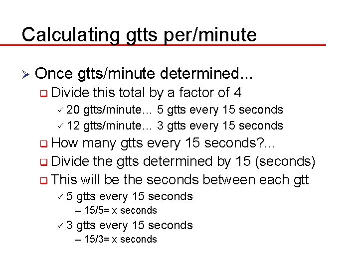 Calculating gtts per/minute Ø Once gtts/minute determined. . . q Divide this total by