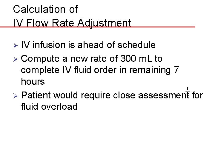 Calculation of IV Flow Rate Adjustment IV infusion is ahead of schedule Ø Compute