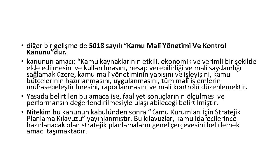  • diğer bir gelişme de 5018 sayılı “Kamu Malî Yönetimi Ve Kontrol Kanunu”dur.