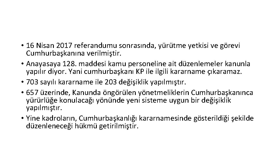  • 16 Nisan 2017 referandumu sonrasında, yürütme yetkisi ve görevi Cumhurbaşkanına verilmiştir. •