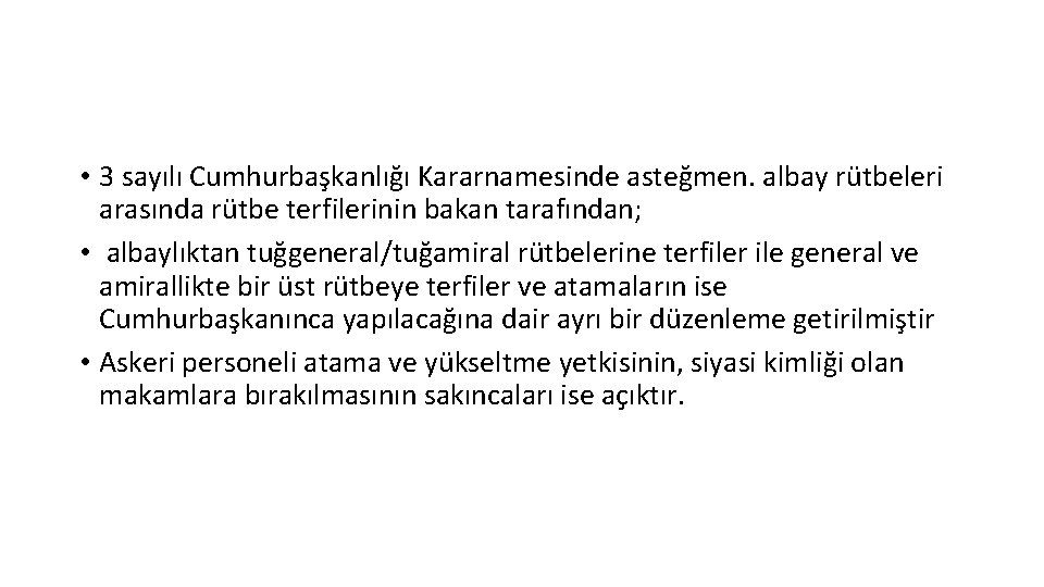 • 3 sayılı Cumhurbaşkanlığı Kararnamesinde asteğmen. albay rütbeleri arasında rütbe terfilerinin bakan tarafından; • 3 sayılı Cumhurbaşkanlığı Kararnamesinde asteğmen. albay rütbeleri arasında rütbe terfilerinin bakan tarafından;