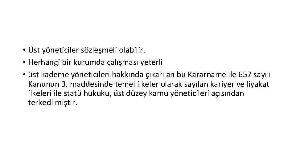 • Üst yöneticiler sözleşmeli olabilir. • Herhangi bir kurumda çalışması yeterli • üst • Üst yöneticiler sözleşmeli olabilir. • Herhangi bir kurumda çalışması yeterli • üst