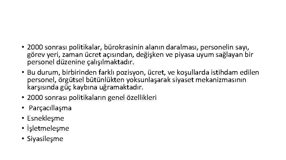  • 2000 sonrası politikalar, bürokrasinin alanın daralması, personelin sayı, görev yeri, zaman ücret