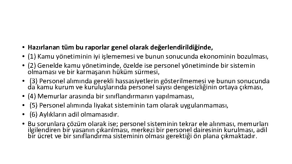  • Hazırlanan tüm bu raporlar genel olarak değerlendirildiğinde, • (1) Kamu yönetiminin iyi