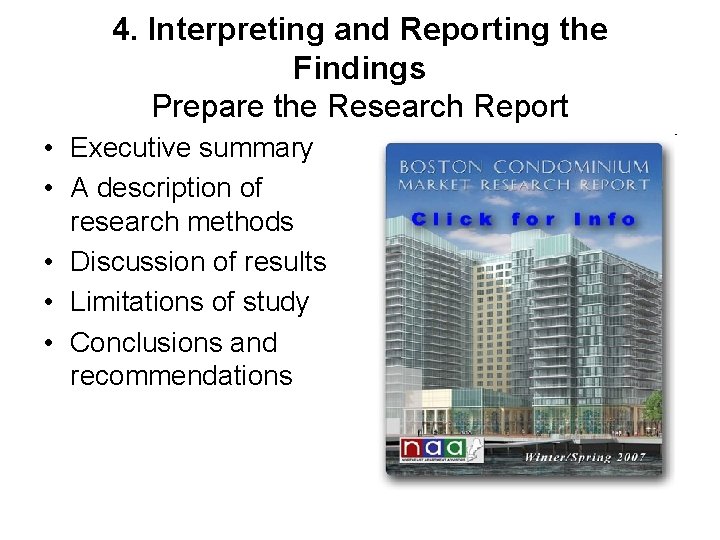 4. Interpreting and Reporting the Findings Prepare the Research Report • Executive summary •