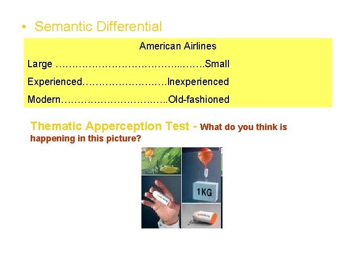  • Semantic Differential American Airlines Large ………………. . . ……. Small Experienced…………………. ….