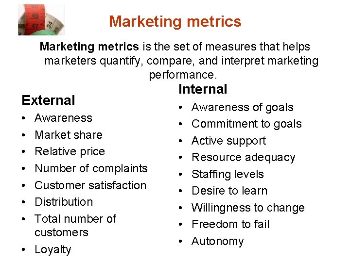 Marketing metrics is the set of measures that helps marketers quantify, compare, and interpret