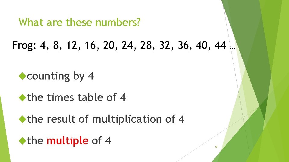 What are these numbers? Frog: 4, 8, 12, 16, 20, 24, 28, 32, 36,