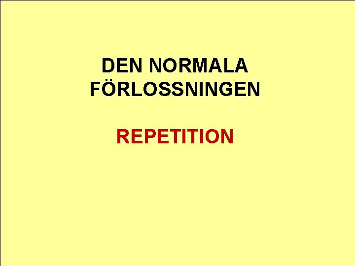 DEN NORMALA FÖRLOSSNINGEN REPETITION 