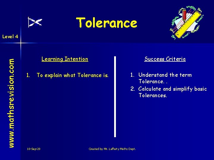 Tolerance www. mathsrevision. com Level 4 Learning Intention 1. Success Criteria To explain what